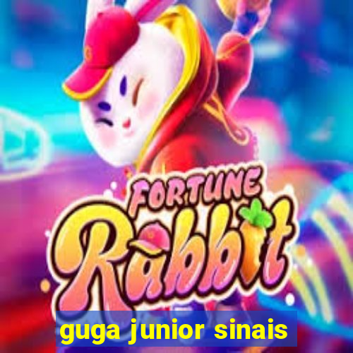 guga junior sinais